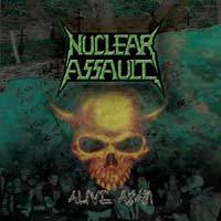 Nuclear Assault : Alive Again
